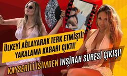 Ülkeyi terk eden Merve Taşkın’a yakalama kararı çıktı! Kayserili isimden İnşirah suresiyle gönderme!