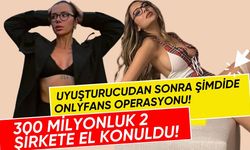 OnlyFans operasyonunda fenomenlere gözaltı! 300 milyon TL'lik 2 şirkete el konuldu!