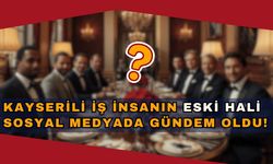 Kayserili iş insanlarının eski hali sosyal medyada gündem oldu