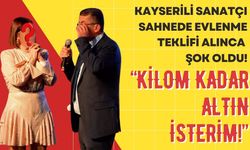 Kayserili ünlü şarkıcı sahnede evlenme teklifi alınca şok oldu: Kilom kadar altın isterim!