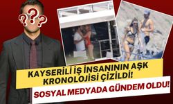 Kayserili iş insanının aşk kronolojisi çizildi! Sosyal medyada gündem oldu