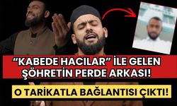 ‘Kabe’de hacılar’ ile şöhreti yakalamıştı! O tarikatla bağlantısı çıktı