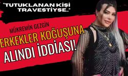 Mükremin Gezgin'in erkekler koğuşuna alındığı iddiası! Adalet Bakanlığı devreye girdi