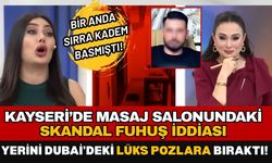Kayseri’de masaj salonundaki skandal fuhuş iddiası yerini Dubai’deki lüks pozlara bıraktı!