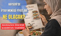 Kayseri’de İftar menüsü fiyatları ne olacak? Ramazan öncesi şaşırtan tahmin