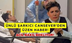 Ünlü şarkıcı Cansever'den kötü haber! Acil nakil bekleniyor