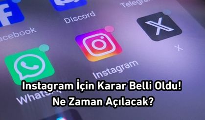 Instagram İçin Karar Belli Oldu! Ne Zaman Açılacak?