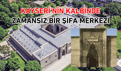 Kayseri'nin kalbinde zamansız bir şifa merkezi!