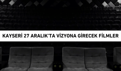 Kayseri'de yılın son haftasında vizyona girecek filmler