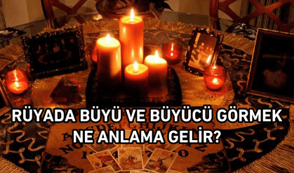 Rüyada Büyü, Büyücü görmek ne anlama gelir?