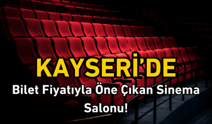 Kayseri'de bilet fiyatıyla dikkat çeken sinema salonu!