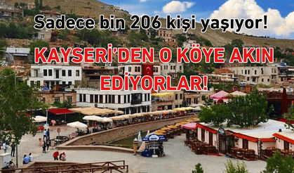 Kayseri’den bin 206 kişinin yaşadığı o köye akın ediyorlar!