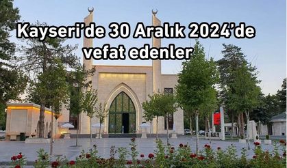 Kayseri’de 30 Aralık 2024’de vefat edenler
