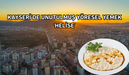 Kayseri’de unutulmuş yöresel yemek ‘Helise’