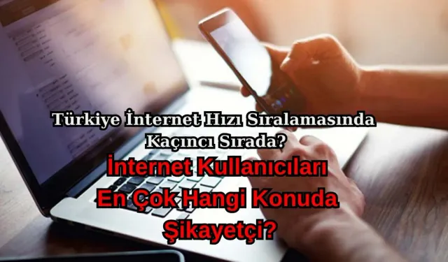Türkiye, İnternet Hızında Dünyada Kaçıncı Sırada?