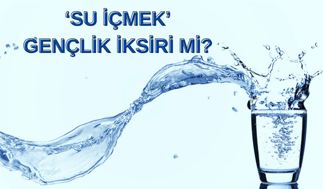 Günde 2 Litre Su İçmenin Şaşırtıcı Faydaları: 'Su İçmek, Gençlik İksiri mi?'