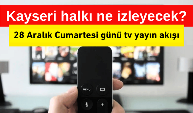 Bugün hangi yapımlar ekranda olacak? 28 Aralık tv yayın akışı