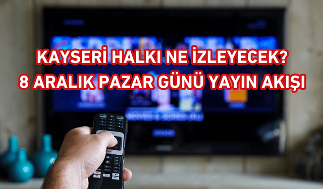 Kayseri TV yayın akışı – 8 Aralık 2024