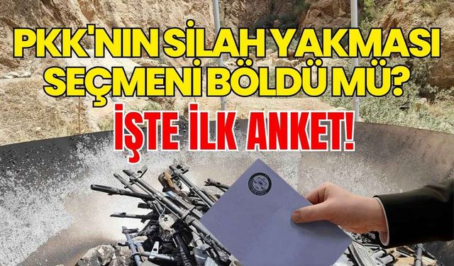 PKK'nın silah yakması seçmeni böldü mü? İşte ilk anket!