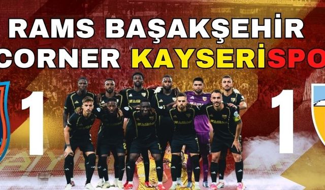 Rams Başakşehir 1 – 1 Zecorner Kayserispor  Maçın önemli anları