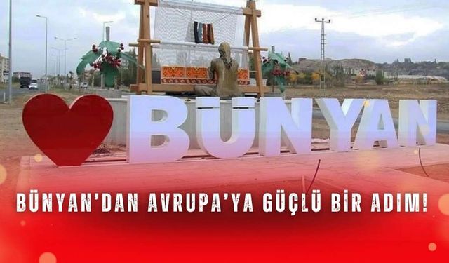 Bünyan’dan Avrupa’ya güçlü bir adım!