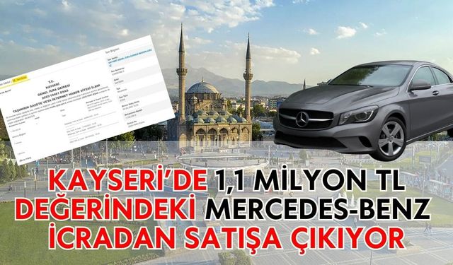 Kayseri’de 1,1 milyon tl değerindeki Mercedes-Benz icradan satışa çıkıyor