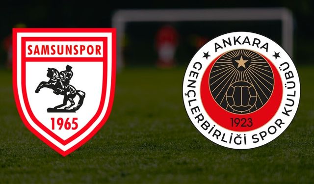 Samsunspor-Gençlerbirliği maçı ne zaman, saat kaçta, hangi kanalda?