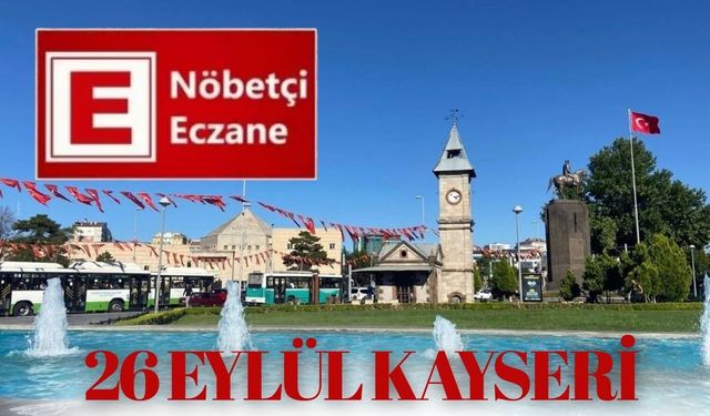 26 Eylül bugün nöbetçi eczaneler!
