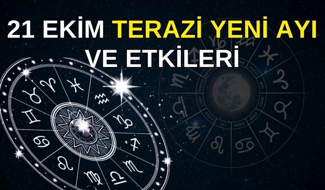 21 Ekim Terazi Yeni Ayı burçlara nasıl etki edecek?