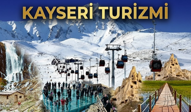 Turizm ekonomiyi taşıyor: Kayseri’de iş ve gelir artışı dikkat çekti !