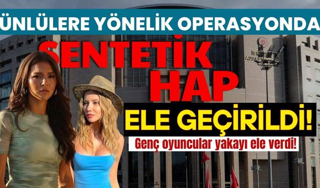Ünlülere yönelik uyuşturucu  operasyonunda Melis Sabah ve Çağla Boz dahil 5 gözaltı!
