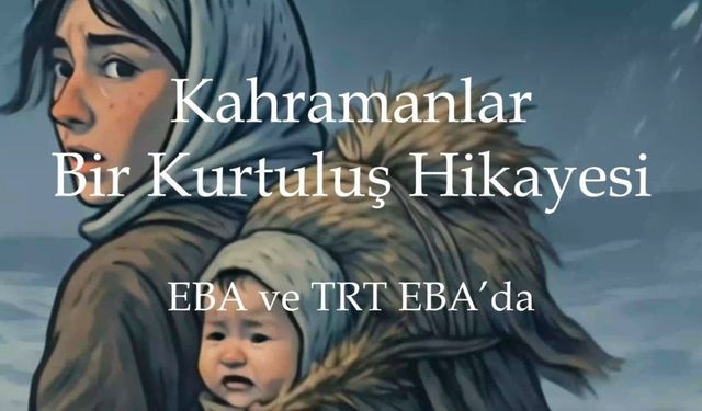 Kurtuluş savaşı kahramanları EBA ve TRT EBA’da
