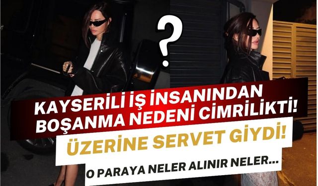 Kayserili iş insanından boşandı, servet giydi! Yasemin Ergene’nin kombini olay yarattı