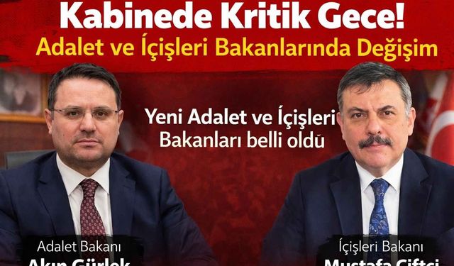 Kabinede Kritik Gece! Adalet ve İçişleri Bakanları Değişti