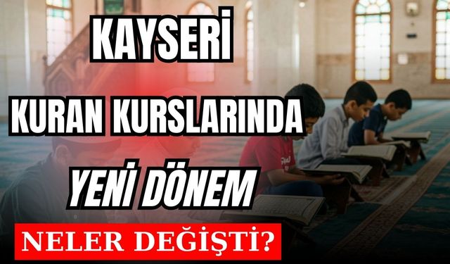 Kayseri'de Kur'an kurslarına yeni düzen! Resmî Gazetede yayımlandı, neler değişiyor?