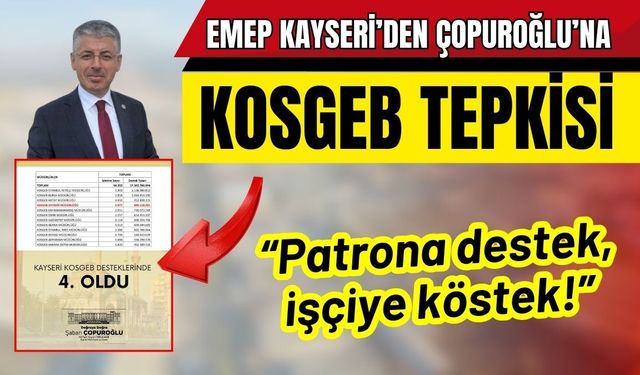 EMEP Kayseri’den Çopuroğlu’na KOSGEB tepkisi: ‘Patrona destek, işçiye köstek’