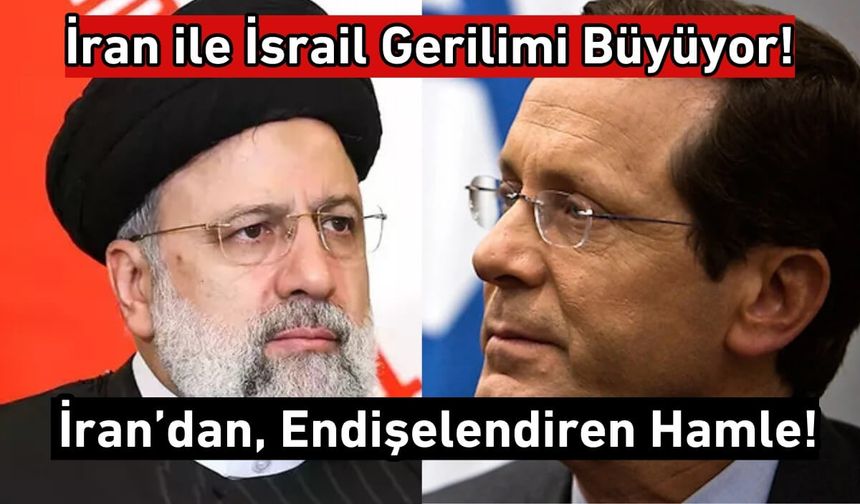 İran-İsrail Gerilimi Büyüyor! İran'dan Endişelendiren Hamle!