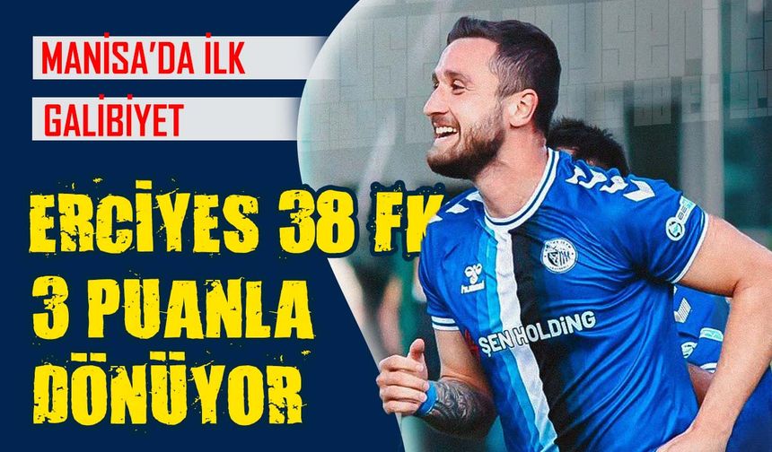 Erciyes 38 FK Manisa'dan Galibiyetle Dönüyor!