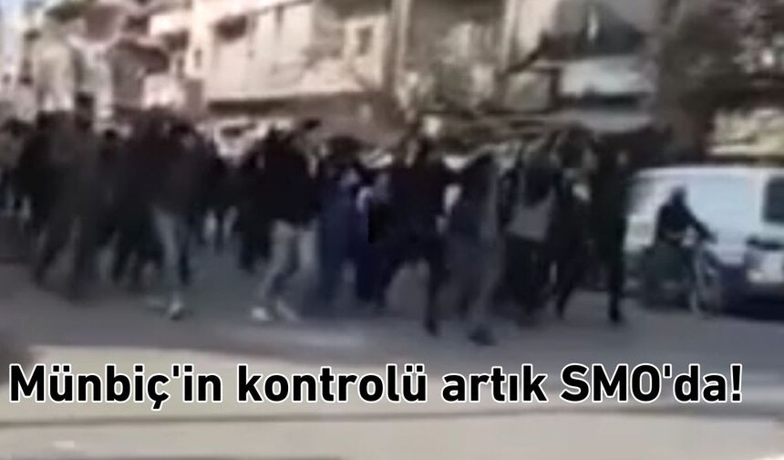 Münbiç'in kontrolü artık SMO'da!