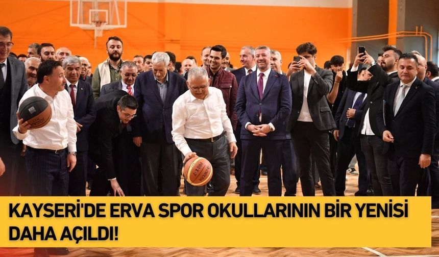 Kayseri'de ERVA Spor Okullarının bir yenisi daha açıldı!