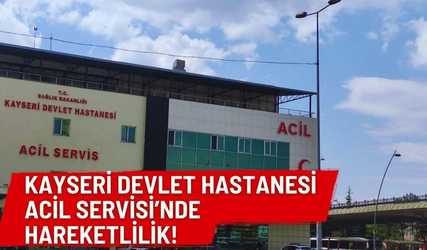 Kayseri Devlet Hastanesi’nde acil servis baştan aşağı yenileniyor