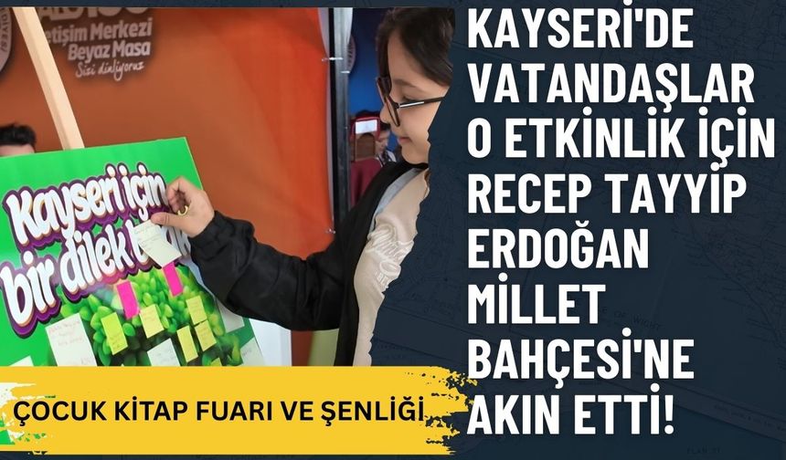 Kayseri'de vatandaşlar o etkinlik için Recep Tayyip Erdoğan Millet Bahçesi'ne akın etti!