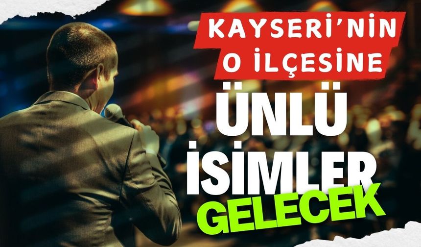 Kayseri'de Belediye Başkanı harekete geçti: Ünlü isimleri getirmeye hazırlanıyor!
