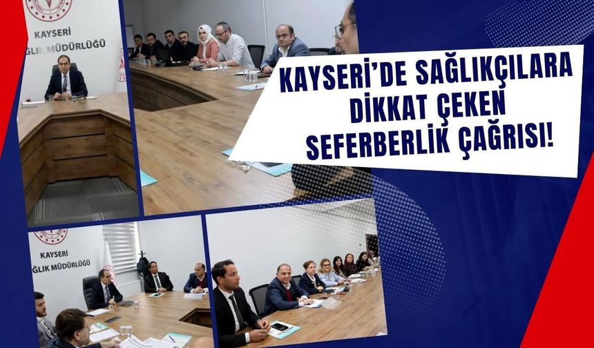 Kayseri'de sağlıkçılara dikkat çeken seferberlik çağrısı!