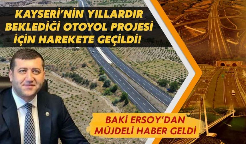 Kayseri’nin yıllardır beklediği otoyol projesi için harekete geçildi!