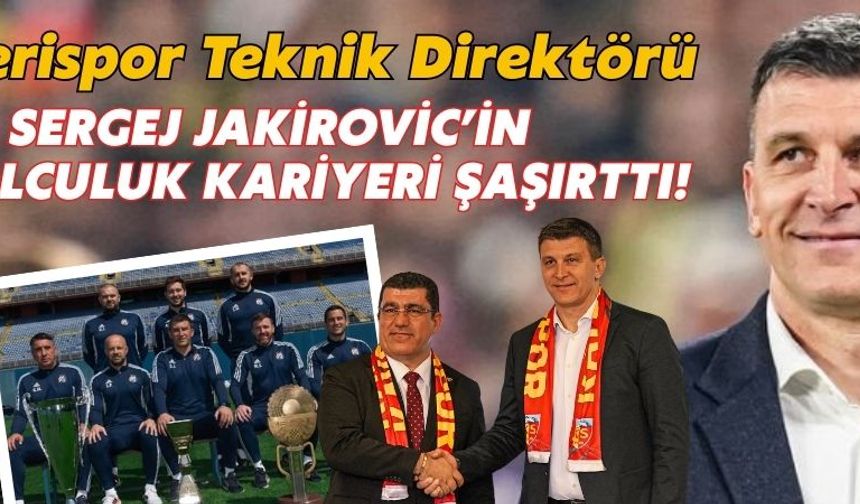 Kayserispor Teknik Direktörü Sergej Jakirovic’in futbolculuk kariyeri şaşırttı!