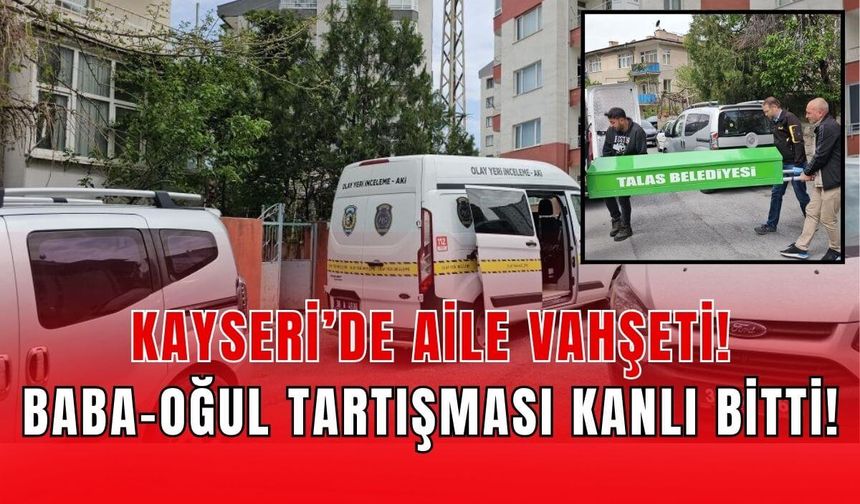 Kayseri’de korkunç olay: 83 yaşındaki babasını bıçaklayarak katletti!