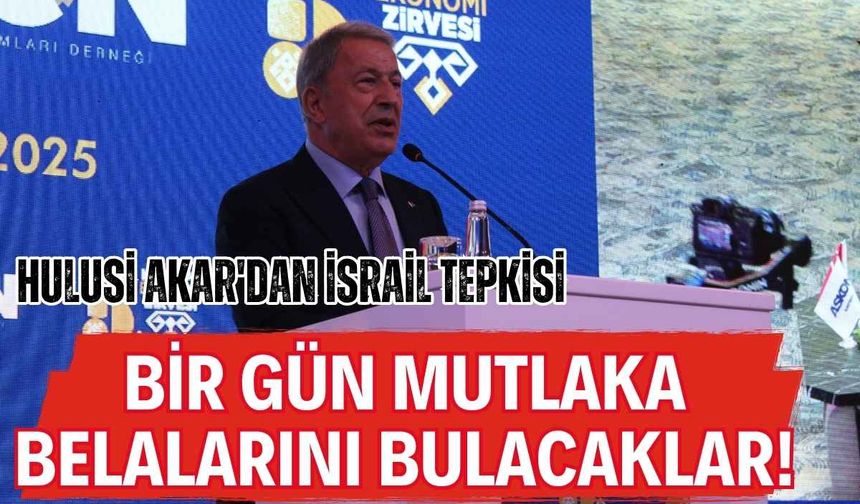 Kayseri Milletvekili Hulusi Akar'dan İsrail tepkisi: Bir gün mutlaka belalarını bulacaklar!