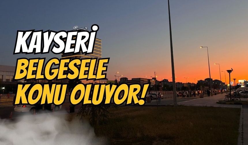 Kayseri belgesele konu olacak: Tomarza başrolde!