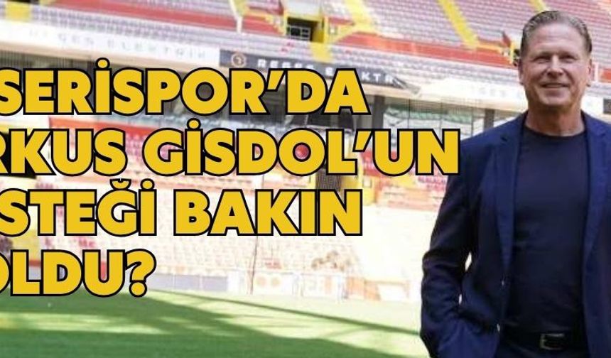 Kayserispor’da Markus Gisdol’un ilk isteği bakın ne oldu?